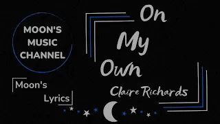 ♪ On My Own - Claire Richards ♪ | Lyrics + Kara | 4K Lyrics Video
