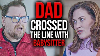 Dad Crosses The Line With Babysitter 😳