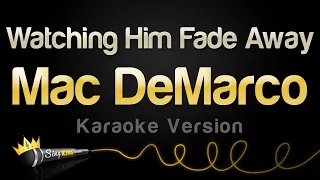 Mac DeMarco - Watching Him Fade Away (Karaoke Version)