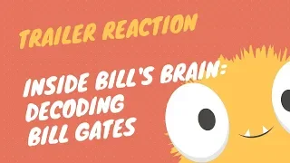 Reacting to Inside Bill's Brain: Decoding Bill Gates Trailer - Reaction #3