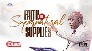 Faith for Supernatural Supplies | Sunday, 19th May 2024