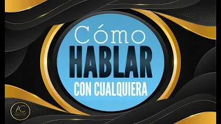 Cómo hablar con cualquiera | 10 Consejos secretos | audiolibro