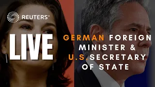 LIVE: German Foreign Minister Annalena Baerbock and Antony Blinken hold a briefing