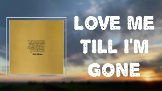 Nathaniel Rateliff & The Night Sweats - "Love Me Till I'm Gone" (Lyrics)