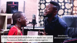 Oceans com legenda - Pai e filho - by Enni Francis ft Kanaan Francis