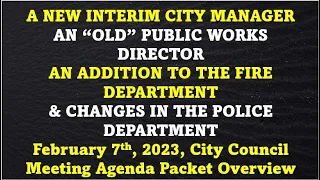 NEW INTERIM CITY MANAGER ,“OLD” PUBLIC WORKS DIRECTOR, FIRE DEPT & CHANGES IN POLICE DEPT 02/07/23