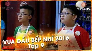 [FULL] VUA ĐẦU BẾP NHÍ 2016 | TẬP 9