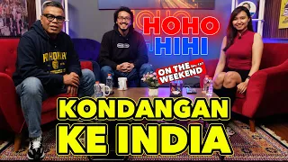 HOHO HIHI ON THE WEEKEND - CANIA KONDANGAN KE INDIA (EPISODE 127)