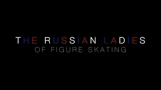 Introducing the Russian Ladies of Figure Skating (Road to 2018 Part II)