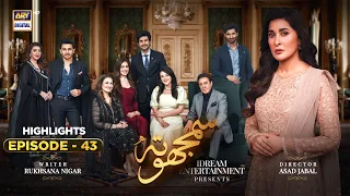 Samjhota Episode 43 | Highlights | Shaista Lodhi | Shazeal Shaukat | ARY Digital