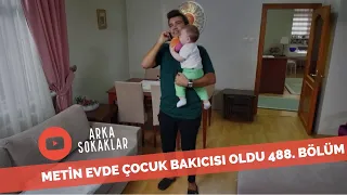 Metin Evde Çocuk Bakıcısı Oldu 488. Bölüm