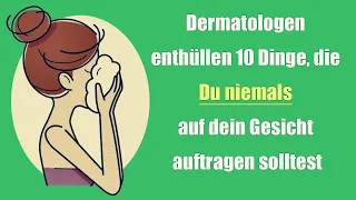 Dermatologen enthüllen 10 Dinge, die du niemals auf dein Gesicht auftragen solltest