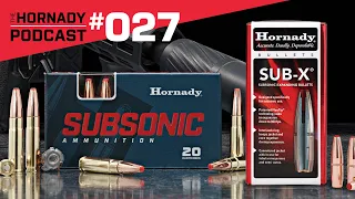 Ep. 027 - Sub X® Bullets and Subsonic Ammunition