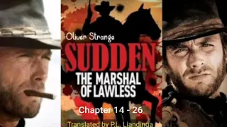 SUDDEN #3 : THE MARSHAL OF LAWLESS | Part - 2 (Ch 14 - 26) | Translator : P.L. Liandinga