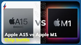 Apple A15 vs Apple M1: How do the two chips compare?