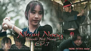 EP. 7 | NKAUJ NOOG Hmoob Noj Neeg | New Movie 2022