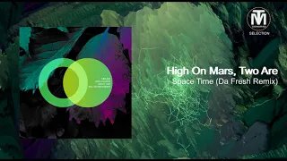 High On Mars, Two Are - Space Time (Da Fresh Remix)