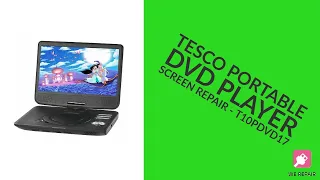 Tesco Portable DVD Player - Screen Repair - T10PDVD17