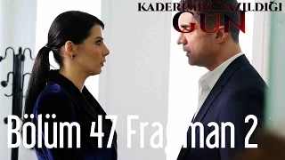 Kaderimin Yazıldığı Gün 47. Bölüm 2. Fragman