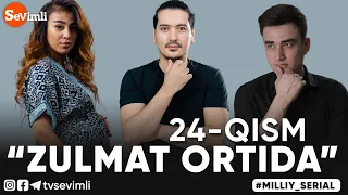 "ZULMAT ORTIDA", MILLIY SERIAL 24-QISM