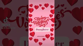 Happy Valentines Day to My Daughter 🥰Valentines Day Message 🥰#daughter love#valentinesday