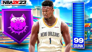 The POWER of a 99 DUNK + HOF BULLY in NBA 2K23... Best ZION WILLIAMSON Build in 2K23