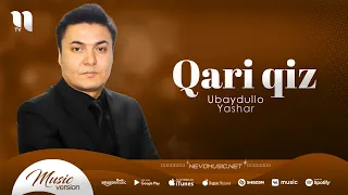 Ubaydullo Yashar - Qari qiz (audio 2022)