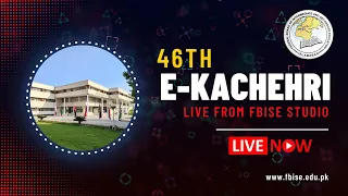 46th E-Kachehri | FBISE