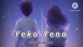 yeko yeno song || Slowed-reverb || Manu lofi