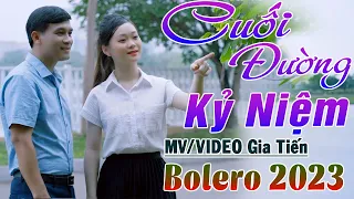 ✔️ VIDEO | MV Cuối Đường Kỷ Niệm Liên Khúc Bolero Gia Tiến Nhạc Xưa Ngọt Ngào Say Đắm Nhiều Thế Hệ