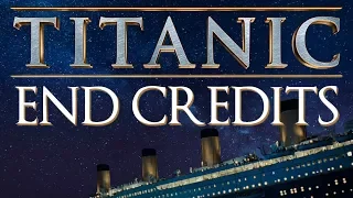 TITANIC Complete End Credits (With "My Heart Will Go On")
