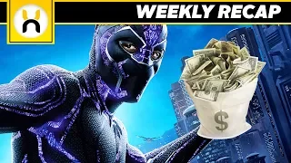 Black Panther MASSIVE Box Office Haul and MORE! | Weekly Recap