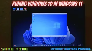 Run windows 10 on windows 11 without booting process ( both at same time ).