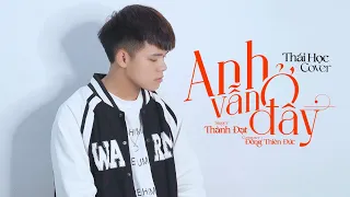 Anh Vẫn Ở Đây - Thành Đạt || Thái Học (Cover) - đợi một người con gái ...