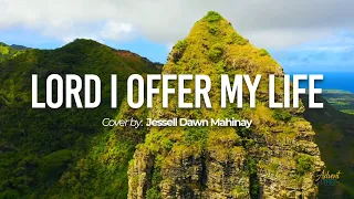 Lord I Offer My Life🎵Jessell Dawn Mahinay (Lyrics)