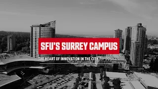 SFU Surrey marks 20 years as the heart of innovation in the community