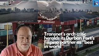 Transnet’s arch critic heralds its Durban Port’s Filipino partner as “best in world”
