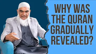 Why Was The Quran Gradually Revealed? | Questions About The Quran, Part 5 | Dr. Shabir Ally