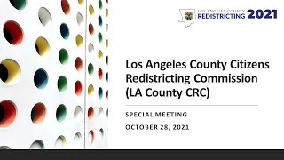 10/28/2021 Los Angeles County Citizens Redistricting Commission Special Meeting