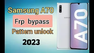 Galaxy A70 Frp Bypass 2023 How To Delete Google Account Pattern Unlock