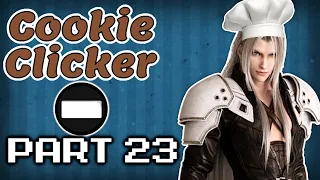Sephiroth Teaches You how to Cook - Cookie Clicker [Part 23]