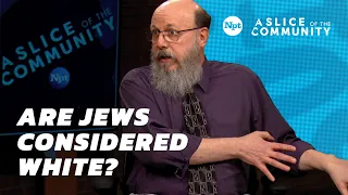 Are Jews Considered White? | A Slice of the Community | NPT