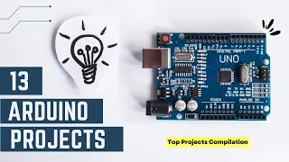 13 Great Arduino Project Ideas for Beginners!!!