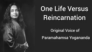 Original Rare Speech of Paramahamsa Yogananda - One Life Versus Reincarnation