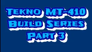 Tekno Build Series Part 3
