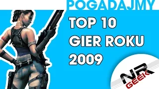 Top 10 Gier Roku 2009 - Pogadajmy #83 (Stare Retro Gry)