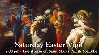 Holy Saturday - Easter Vigil - April 11, 2020 - 7:00 pm
