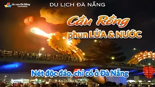 ▶️ DU LỊCH ĐÀ NẴNG: Cầu Rồng phun LỬA & NƯỚC | Nét độc đáo, chỉ có ở Đà Nẵng | Dragon Bridge