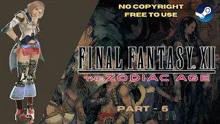 Final Fantasy XII - The Zodiac Age - Part 5 - NO COPYRIGHT GAMEPLAY - FREE TO USE