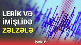 Lerik və İmişlidə zəlzələ oldu - BAKU TV